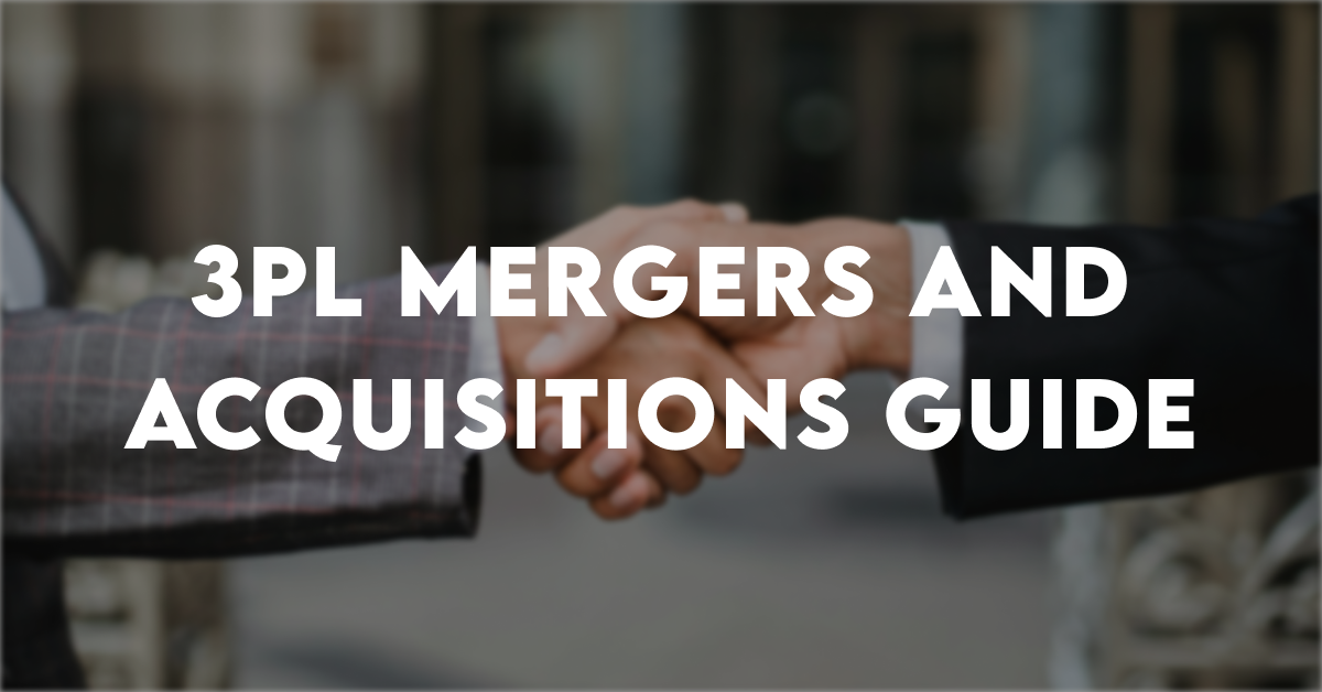 Navigating the Realm of Mergers and Aquisition’s in the 3PL World